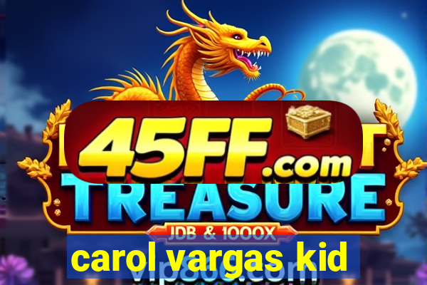 carol vargas kid